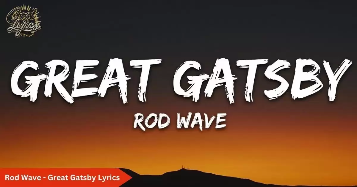 Rod Wave - Great Gatsby Lyrics