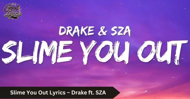 Slime You Out Lyrics – Drake ft. SZA