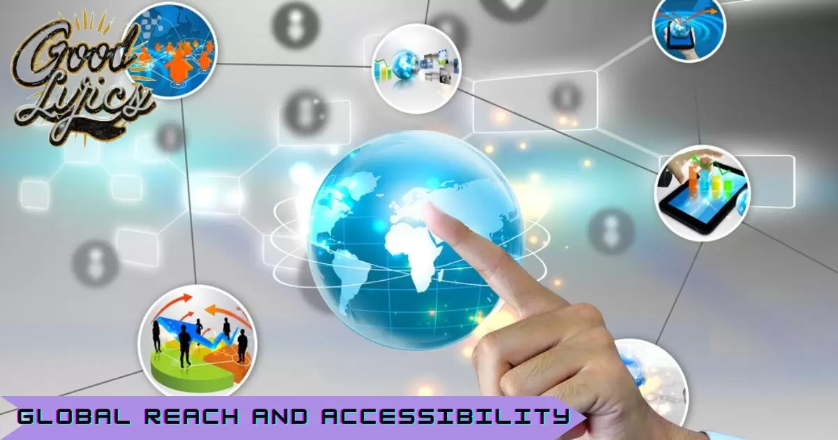 Global Reach and Accessibility